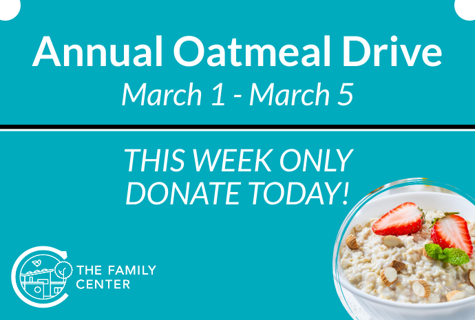  Family Center Holds Oatmeal Drive: March 1-5